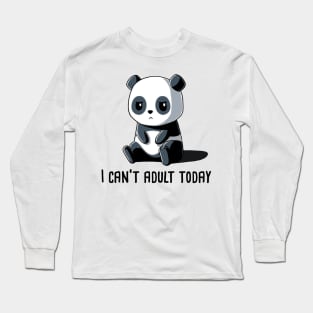 I Cant Adult Today - Funny Panda Lover Quote Animal Lover Long Sleeve T-Shirt